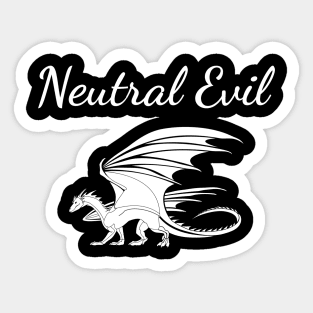 Neutral Evil is My Alignment Sticker